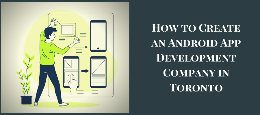 How to Create an Android App Development Company in Toronto
